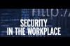 Security in the Workplace