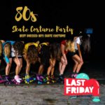 This last Friday of the month brings a special edition of Last Friday, Just Add Water Street: an 80’s themed skate costume party,